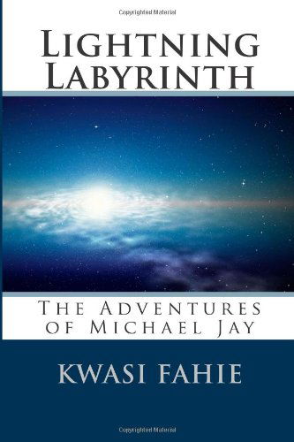 Cover for Kwasi Fahie · Lightning Labyrinth (Adventures of Michael Jay) (Volume 1) (Paperback Book) (2013)