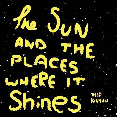 Cover for Thea Kinyon · The Sun and the Places Where It Shines: a Book About Our Solar System (Paperback Book) (2014)