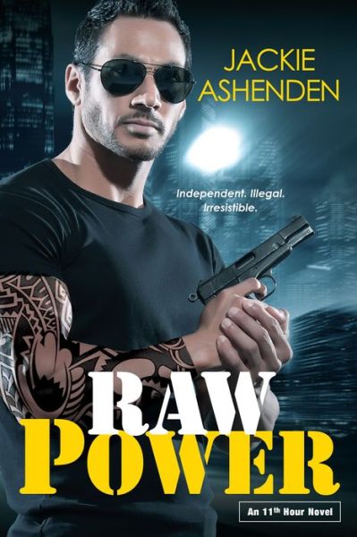 Cover for Jackie Ashenden · Raw Power - An 11th Hour Novel (Paperback Book) (2018)