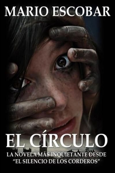 Cover for Mario Escobar · El Circulo: La Novelas Mas Inquietante Desde (Paperback Book) (2014)