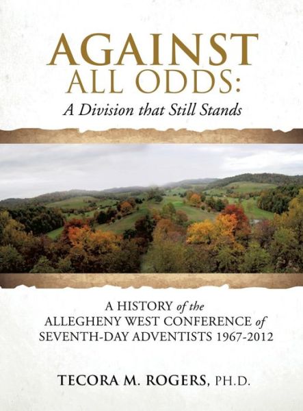 Cover for Tecora M Rogers Ph D · Against All Odds: a Division That Still Stands (Hardcover bog) (2015)