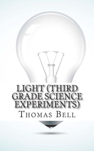 Cover for Thomas Bell · Light (Third Grade Science Experiments) (Taschenbuch) (2014)