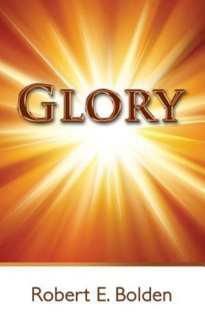 Robert E Bolden · Glory (Paperback Book) (2014)