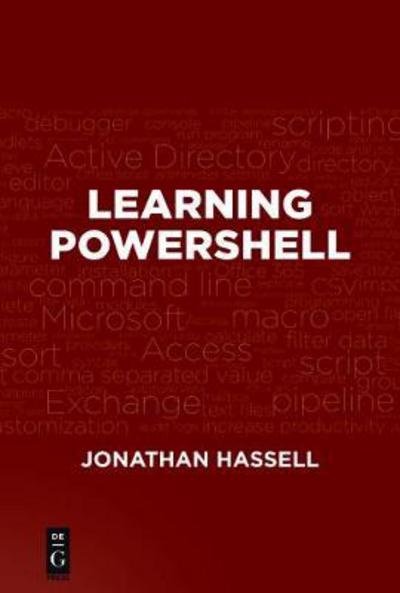 Learning PowerShell - Jonathan Hassell - Bøger - De Gruyter - 9781501515323 - 20. marts 2017