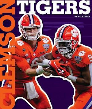 Clemson Tigers - K C Kelley - Książki - Child's World - 9781503850323 - 1 sierpnia 2021