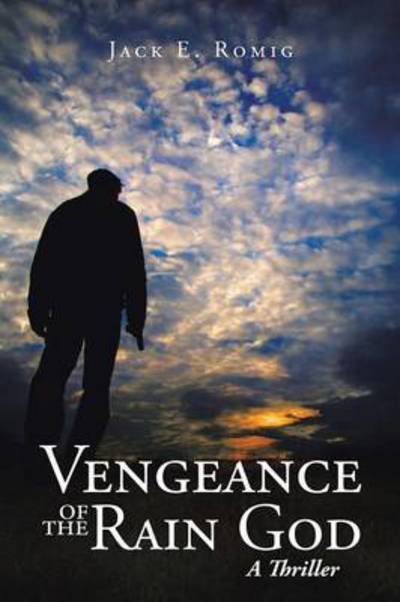 Cover for Jack E Romig · Vengeance of the Rain God: a Thriller (Taschenbuch) (2015)