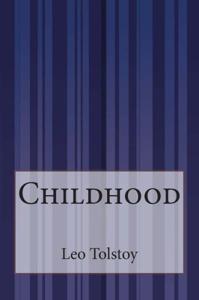Childhood - Leo Tolstoy - Bøker - Createspace Independent Publishing Platf - 9781505421323 - 9. desember 2014