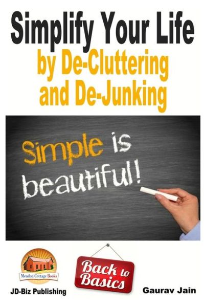 Cover for Gaurav Jain · Simplify Your Life by De-cluttering and De-junking (Paperback Book) (2014)