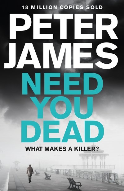 Cover for Peter James · Need You Dead (N/A) (2017)