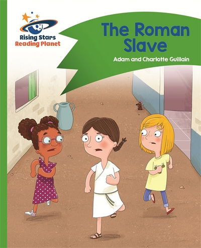 Reading Planet - The Roman Slave - Green: Comet Street Kids - Rising Stars Reading Planet - Adam Guillain - Books - Rising Stars UK Ltd - 9781510412323 - September 29, 2017