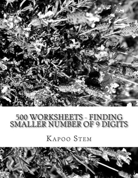 Cover for Kapoo Stem · 500 Worksheets - Finding Smaller Number of 9 Digits: Math Practice Workbook (Paperback Book) (2015)