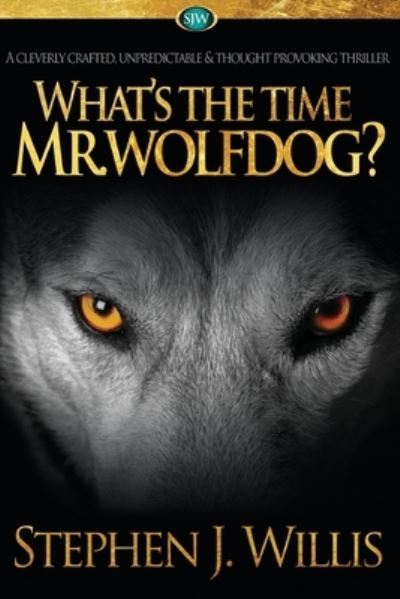 What's the Time Mr. Wolfdog? - Stephen J Willis - Kirjat - Createspace Independent Publishing Platf - 9781512348323 - sunnuntai 18. lokakuuta 2015