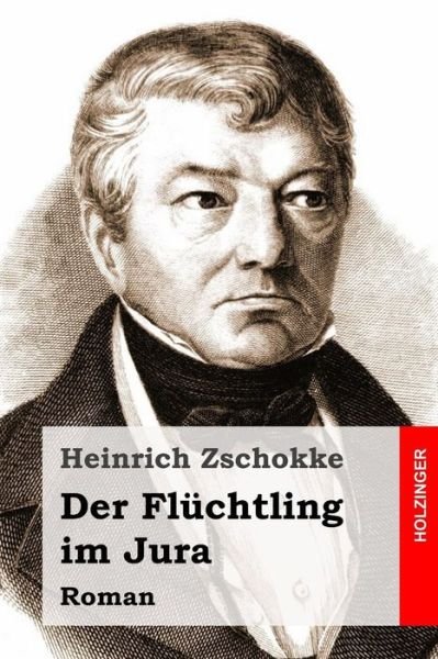 Cover for Heinrich Zschokke · Der Fluchtling Im Jura: Roman (Paperback Book) (2015)