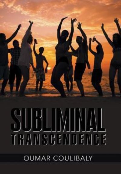 Cover for Oumar Coulibaly · Subliminal Transcendence (Hardcover Book) (2016)