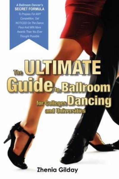 Cover for Zhenia Gilday · The ULTIMATE Guide To Ballroom Dancing for Colleges and Universities (Paperback Book) (2015)