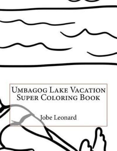 Cover for Jobe Leonard · Umbagog Lake Vacation Super Coloring Book (Paperback Book) (2016)