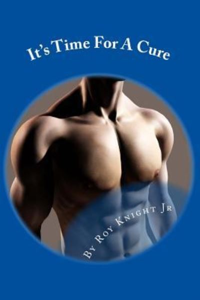 Roy W Knight Jr · It's Time for a Cure (Paperback Book) (2016)