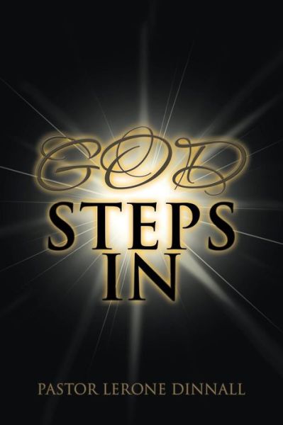 God Steps In - Pastor Lerone Dinnall - Books - iUniverse - 9781532049323 - November 11, 2018