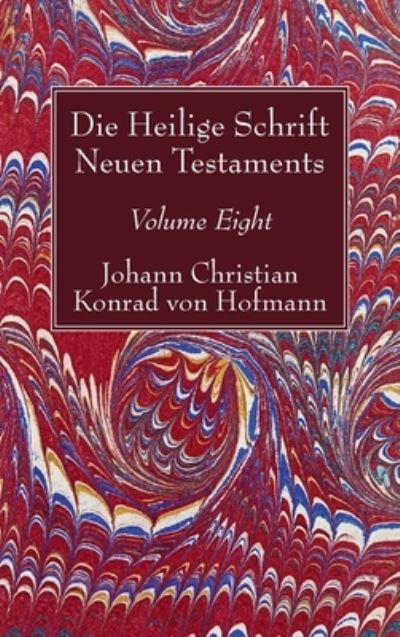 Cover for Johann Christian Konrad von Hofmann · Die Heilige Schrift Neuen Testaments, Volume Eight (Buch) (2018)