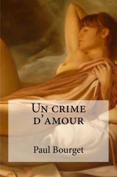 Cover for Paul Bourget · Un crime d'amour (Paperback Book) (2016)