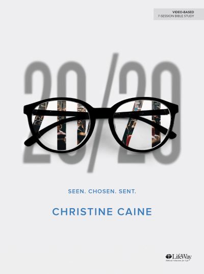 20/20 - Bible Study Book : Seen. Chosen. Sent - Christine Caine - Books - LifeWay Press - 9781535952323 - July 1, 2019