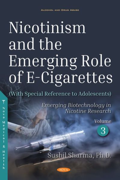 Cover for Sushil Sharma · Nicotinism and the Emerging Role of E-Cigarettes (With Special Reference to Adolescents): Volume 3: Emerging Biotechnology in Nicotine Research (Hardcover Book) (2018)