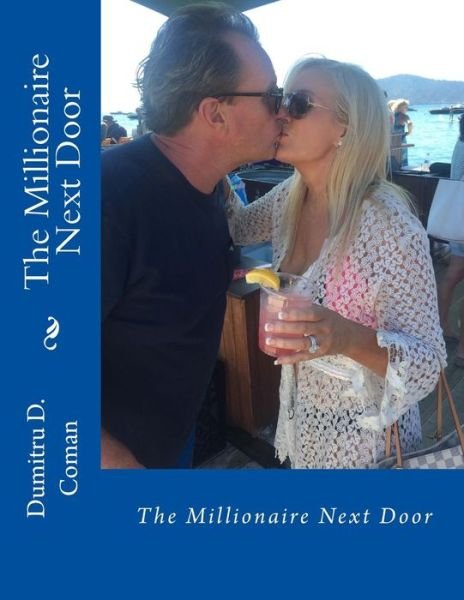 The Millionaire Next Door - Dumitru D Coman - Books - Createspace Independent Publishing Platf - 9781540790323 - December 2, 2016