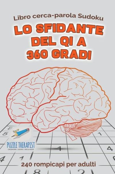 Lo sfidante del QI a 360 gradi - Libro cerca-parola Sudoku - 240 rompicapi per adulti - Speedy Publishing - Books - Speedy Publishing - 9781541946323 - September 20, 2017