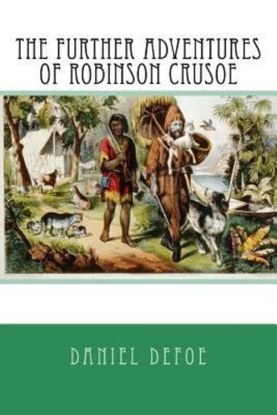 The Further Adventures of Robinson Crusoe - Daniel Defoe - Bøger - Createspace Independent Publishing Platf - 9781542358323 - 5. januar 2017