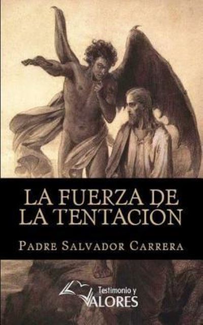 Cover for Padre Salvador Carrera · La Fuerza de la Tentacion (Paperback Book) (2017)