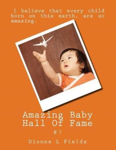 Cover for Dionne L Fields · Amazing Baby Hall Of Fame 7 (Pocketbok) (2017)
