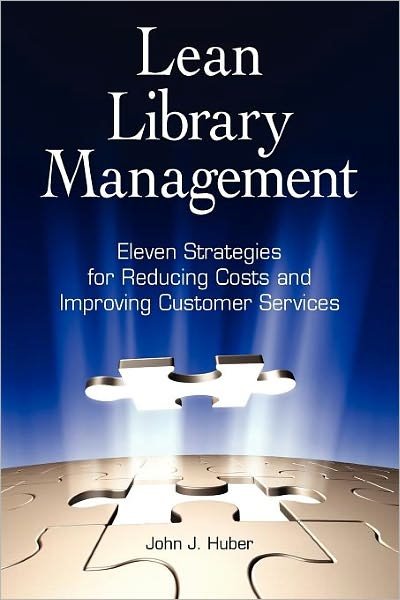 Cover for John Huber · Lean Library Management: Eleven Strategies for Reducing Costs and Improving Services (Pocketbok) (2011)