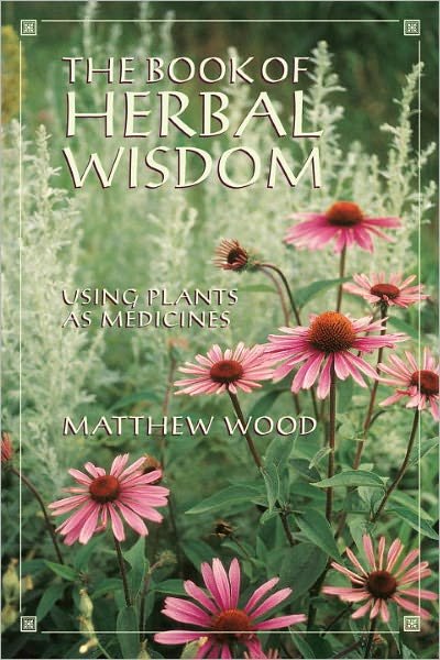 Cover for Matthew Wood · The Book of Herbal Wisdom: Using Plants as Medicines (Paperback Book) (1997)