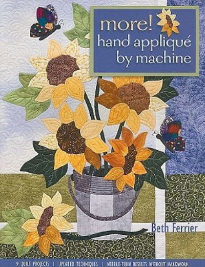More! hand appliqué by machine - Beth Ferrier - Libros - C&T Pub. - 9781571208323 - 16 de diciembre de 2009