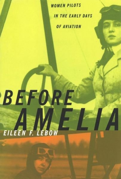 Cover for Eileen F. Lebow · Before Amelia: Women Pilots in the Early Days of Aviation (Paperback Book) (2003)