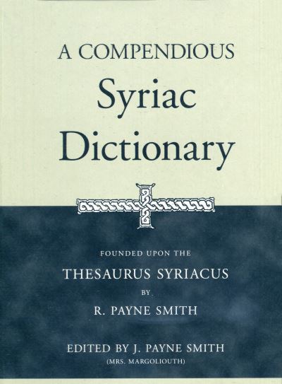 Cover for Robert Smith · A Compendious Syriac Dictionary: Founded upon the Thesaurus Syriacus of R. Payne Smith (Gebundenes Buch) (1998)