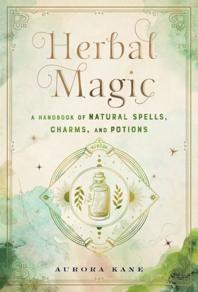 Cover for Aurora Kane · Herbal Magic: A Handbook of Natural Spells, Charms, and Potions - Mystical Handbook (Hardcover Book) (2021)