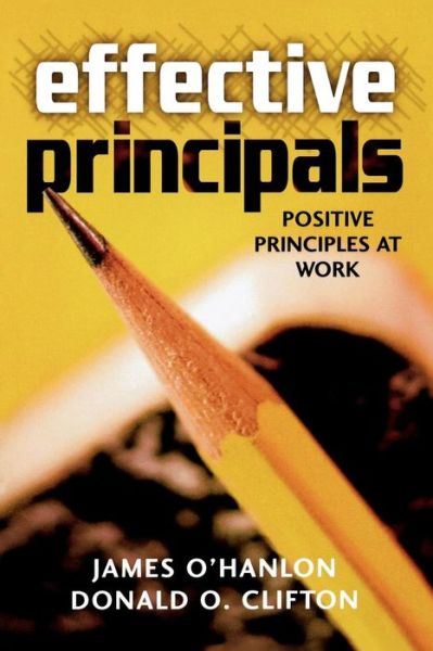 Effective Principals: Positive Principles at Work - James O'Hanlon - Książki - Rowman & Littlefield - 9781578861323 - 19 kwietnia 2004