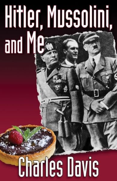 Cover for Charles Davis · Hitler, Mussolini, and me (Bok) (2016)