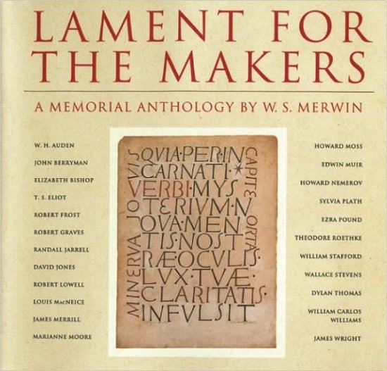 Lament for the Makers: A Memorial Anthology - W. S. Merwin - Books - Counterpoint - 9781582437323 - November 1, 2010