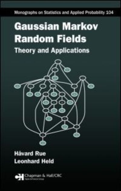 Cover for Havard Rue · Gaussian Markov Random Fields: Theory and Applications - Chapman &amp; Hall / CRC Monographs on Statistics and Applied Probability (Hardcover Book) (2005)