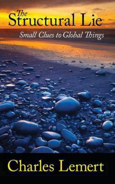 Cover for Charles C. Lemert · Structural Lie: Small Clues to Global Things (Gebundenes Buch) (2011)