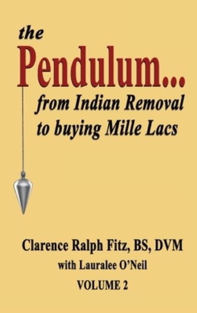 Cover for Clarence Ralph Fitz · The Pendulum...from Indian Removal to buying Mille Lacs (Hardcover Book) (2020)