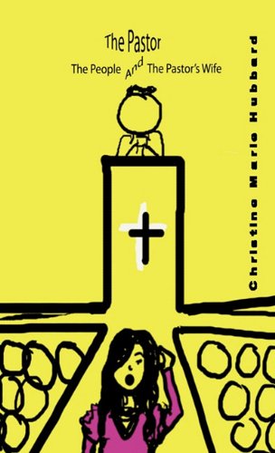 Cover for Christine Marie Hubbard · The Pastor, the People and the Pastor's Wife (Hardcover Book) (2011)