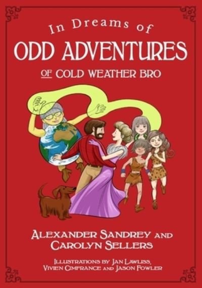 Cover for Alexander Sandrey · In Dreams of Odd Adventures of Cold Weather Bro, a Trilogy (Book) (2022)