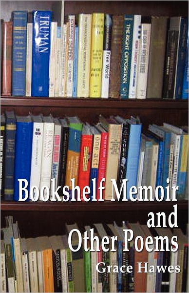 Cover for Grace Hawes · Bookshelf Memoir and Other Poems (Paperback Book) (2012)