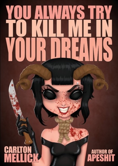 Cover for Mellick, Carlton, III · You Always Try to Kill Me in Your Dreams (Pocketbok) (2023)