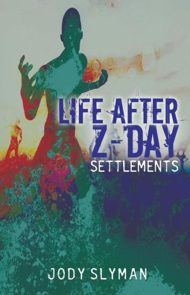 Cover for Jody Slyman · Life After Z-day: Settlements (Pocketbok) (2014)
