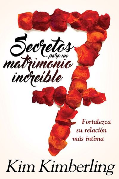 Cover for Kim Kimberling · 7 secretos para un matrimonio increible / 7 Secrets to an Aw (Paperback Book) (2017)