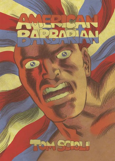 Cover for Tom Scioli · American Barbarian: The Complete Series (Hardcover Book) (2015)